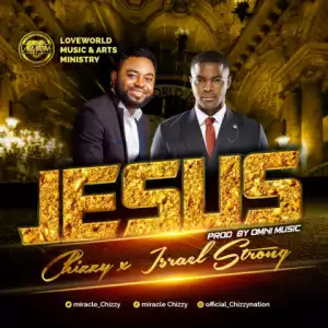 Chizzy - Jesus (Feat Israel Strong)